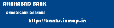 ALLAHABAD BANK  CHANDIGARH DABHARA    banks information 